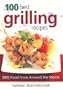 100 Best Grilling Recipes: BBQ Food from Around the World