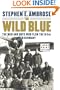 The Wild Blue : The Men and Boys Who Flew the B-24s Over Germany