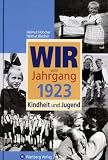 Wir vom Jahrgang 1923 - Kindheit und Jugend