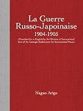la Guerre Russo-Japoinaise 1904-1905 (Translated in to English by the Division of International Law of the Carnegie Endowment for International Peace)