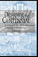 Designing the Centennial: A History of the 1876 International Exhibition in Philadelphia (Material Worlds Series)