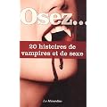 Osez 20 histoires de vampires et de sexe