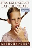 If You Like Chocolate Eat Chocolate: Learn to Manage the Chocolate You Desire