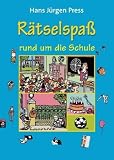 R&auml;tselspa&szlig; rund um die Schule - Hans J&uuml;rgen Press