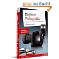 Digitale Fotografie: Das Geheimnis professioneller Aufnahmen