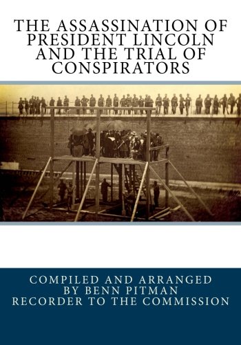 The Assassination Of President Lincoln And The Trial Of Conspirators