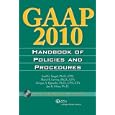 GAAP Handbook of Policies and Procedures (w CD-ROM), 2010 by PhD, CPA Joel G. Siegel, PhD, CPA Marc H. Levine, PhD, CPA, CIA Anique A. Qureshi, and PhD Jae K. Shim