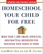 Homeschool Your Child for Free: More Than 1,400 Smart, Effective, and Practical Resources for Educating Your Family at Home