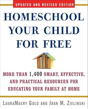 Homeschool Your Child for Free: More Than 1,400 Smart, Effective, and Practical Resources for Educating Your Family at Home