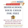 Homeschool Your Child for Free: More Than 1,400 Smart, Effective, and Practical Resources for Educating Your Family at Home