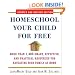 Homeschool Your Child for Free: More Than 1,400 Smart, Effective, and Practical Resources for Educating Your Family at Home