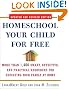 Homeschool Your Child for Free: More Than 1,400 Smart, Effective, and Practical Resources for Educating Your Family at Home