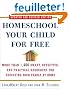 Homeschool Your Child for Free: More Than 1400 Smart, Effective, and Practical Resources for Educating Your Family at Home