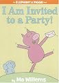 I Am Invited to a Party! (An Elephant and Piggie Book)
