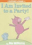 I Am Invited to a Party! (An Elephant and Piggie Book) (Elephant and Piggie)