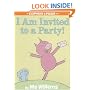 I Am Invited to a Party! (An Elephant and Piggie Book)