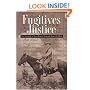 Fugitives from Justice: The Notebook of Texas Ranger Sergeant James B. Gillett