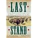 Last Stand: George Bird Grinnell, the Battle to Save the Buffalo, and the Birth of the New West