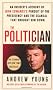 The Politician: An Insider's Account of John Edward's Pursuit of the Presidency and the Scandal That Brought Him Down