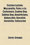Cuisine Laziale: Mozzarella, P[tes La Carbonara, Canino Dop, Sabina Dop, Amatriciana, Abbacchio, Bucatini, Coratella, Fettuccine-