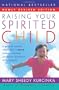 Raising Your Spirited Child Rev Ed: A Guide for Parents Whose Child Is More Intense, Sensitive, Perceptive, Persistent, and Energetic