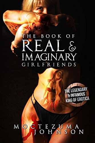 The Book of Real and Imaginary Girlfriends: Erotic Poems featuring Hot Asian Girls