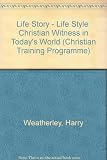 Life story - life style : Christian witness in today's world