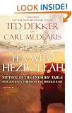 Tea with Hezbollah: Sitting at the Enemies Table Our Journey Through the Middle East