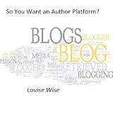 So you want an Author Platform? ~ Louise Wise