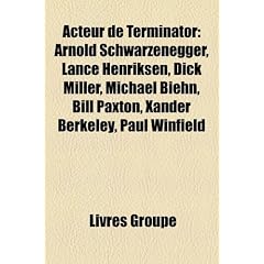 Acteur de Terminator: Arnold Schwarzenegger, Lance Henriksen, Dick Miller, Michael Biehn, Bill Paxton, Xander Berkeley, Paul Winfield