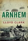 Arnhem : jumping the Rhine, 1944 and 1945 : the greatest airborne battle in history