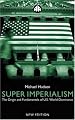 Super Imperialism - New Edition: The Origin and Fundamentals of U.S. World Dominanc