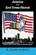 America In The End Times Revival: Prophetic Dawn Of A New Era For The Millenial Kingdom