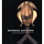 Material Journeys: Collecting African And Oceanic Art, 1945-2000