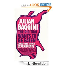 The Pig That Wants to be Eaten: And ninety-nine other thought experiments
