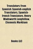 Translators from Spanish: Robert Arnauld DAndilly, Jerzy Ficowski, Carolus Clusius, James Alexander Robertson, Robert Gentilis, Mirdza Empe: ... Royer, Elizabeth Bishop, Rini Templeton