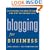 Blogging for Business: Everything You Need to Know and Why You Should Care