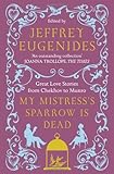 My mistress's sparrow is dead : great love stories from Chekhov to Munro