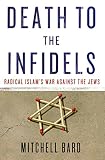 Death to the infidels : radical Islam's war against the Jews