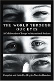 The World through Our Eyes: A Collaboration of Essays by International Students