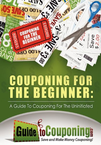 Couponing for the Beginner: A Guide to Couponing for the Uninitiated