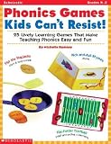 Phonics Games Kids Can t Resist!: 25 Lively Learning Games That Make Teaching Phonics Easy and Fun   [PHONICS GAMES KIDS CANT RESIST] [Paperback]