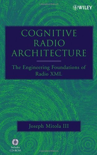 Cognitive Radio Architecture Engineering Foundations of Radio XML by Mitola III, Joseph [Wiley-Interscience,2006] [Hardcover]