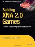 Building XNA 2.0 Games: A Practical Guide for Independent Game Development (Books for Professionals by Professionals)