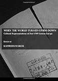 When the world turned upside-down : cultural representations of post-1989 Eastern Europe