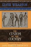 The Custom of the Country: Based on Edith Wharton's 1913 Novel (Applause Books)