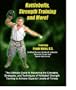 Kettlebells, Strength Training and More! Part 1
