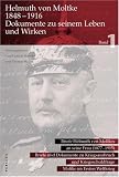 Helmuth von Moltke 1848-1916, Dokumente zu seinem Leben und Wirken, 2 Bde. Bd.1: Briefe Helmuth von Moltkes an seine Frau 1877-1915; Briefe und Dokumente zu Kriegsausbruch und Kriegsschuldfrage