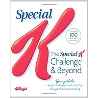 The Special K Challenge and Beyond: Your Complete Guide to Weight Management, Healthy Living and Delicious Cooking