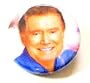Regis Button~ Regis Philbin~ Rare Button!!~ Approx 1.25"
